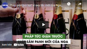 Pháp giận ‘sủi bọt’ vì quy tắc mới của Nga về rượu sâm panh